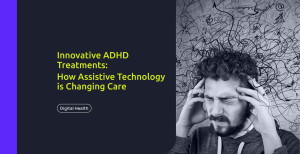 The Future of ADHD Help: Technology’s Role in Treatment